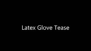 Latex Glove Tease
