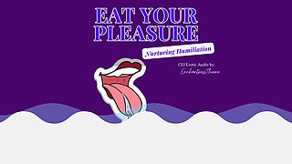Eat Your Pleasure: a Nurturing CEI Humiliation Erotic Audio by Enchantressthorne